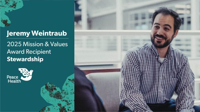 Jeremy Weintraub, PeaceHealth 2025 Mission & Values Award Honoree for Stewardship